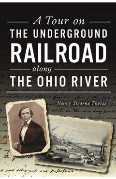 Coperta cărții 'A Tour on the Underground Railroad Along the Ohio River - Nancy Stearns Theiss'