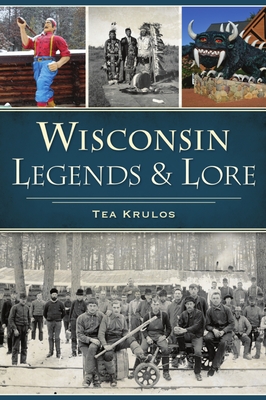 Wisconsin Legends & Lore - Tea Krulos