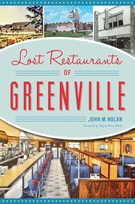 Lost Restaurants of Greenville - John M. Nolan