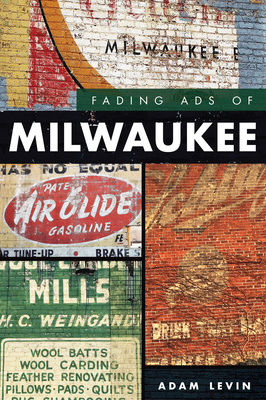 Fading Ads of Milwaukee - Adam Levin