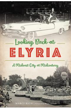 Coperta cărții 'Looking Back at Elyria: A Midwest City at Midcentury - Marci Rich'
