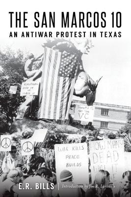 The San Marcos 10: An Antiwar Protest in Texas - E. R. Bills
