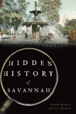 Hidden History of Savannah - Brenna Michaels