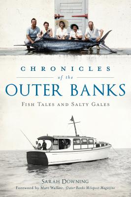 Chronicles of the Outer Banks: Fish Tales and Salty Gales - Sarah Downing