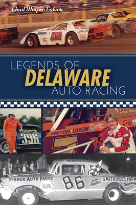 Coperta cărții 'Legends of Delaware Auto Racing - Chad Wayne Culver'