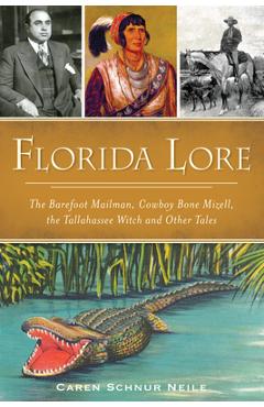 Poza produsului Florida Lore: The Barefoot Mailman, Cowboy Bone Mizell, the Tallahassee Witch and Other Tales - Caren Schnur Neile