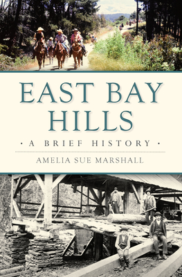 East Bay Hills: A Brief History - Amelia Sue Marshall