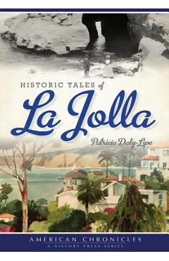 Poza produsului Historic Tales of La Jolla - Patricia Daly-lipe