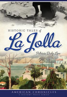 Historic Tales of La Jolla - Patricia Daly-lipe