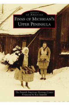 Poza produsului Finns of Michigan's Upper Peninsula - The Finnish American Heritage Center