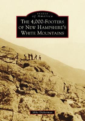 Coperta cărții 'The 4,000-Footers of New Hampshire's White Mountains - Mike Dickerman'