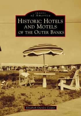 Historic Hotels and Motels of the Outer Banks - Elizabeth Ownley Cooper