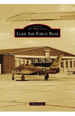 Coperta cărții 'Luke Air Force Base - Rick Griset'