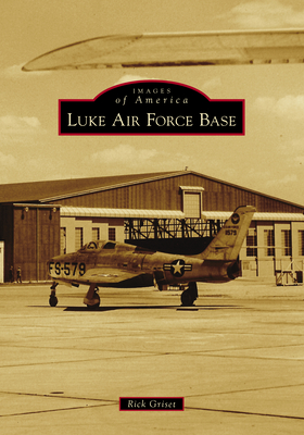 Coperta cărții 'Luke Air Force Base - Rick Griset'
