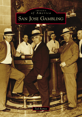 Coperta cărții 'San Jose Gambling - Ted Ramos'
