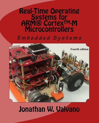 Embedded Systems: Real-Time Operating Systems for Arm Cortex M Microcontrollers - Jonathan Valvano