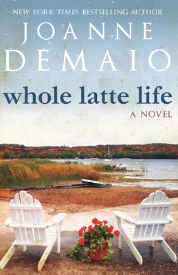 Whole Latte Life - Joanne Demaio