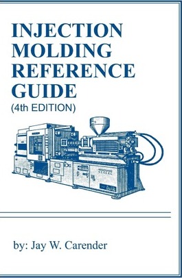 Injection Molding Reference Guide (4th Edition) - Jay W. Carender