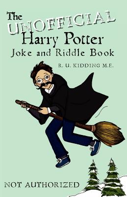The Unofficial Harry Potter Joke and Riddle Book - R. U. Kidding