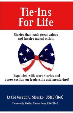 Coperta cărții 'Tie-Ins For Life: Stories That Teach Great Values and Inspire Moral Action - Joseph C. Shusko'