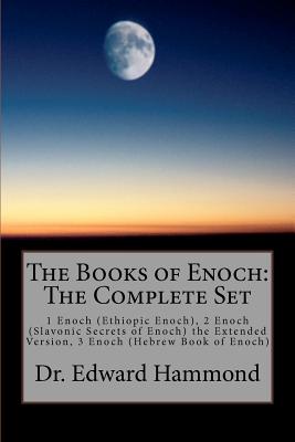 The Books of Enoch: The Complete Set: 1 Enoch (Ethiopic Enoch), 2 Enoch (Slavonic Secrets of Enoch) the Extended Version, 3 Enoch (Hebrew - Edward Hammond
