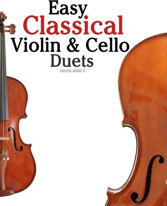 Easy Classical Violin & Cello Duets: Featuring Music of Bach, Mozart, Beethoven, Strauss and Other Composers. - Marc