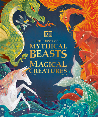 The Book of Mythical Beasts and Magical Creatures - Dk