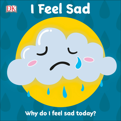I Feel Sad: Why Do I Feel Sad Today? - Dk