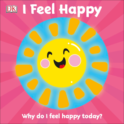 I Feel Happy: Why Do I Feel Happy Today? - Dk