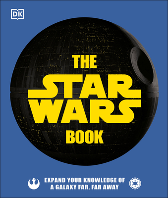 The Star Wars Book: Expand Your Knowledge of a Galaxy Far, Far Away - Cole Horton