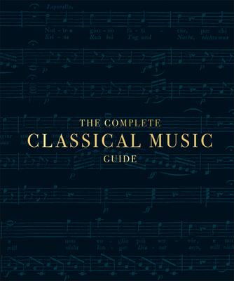 Coperta cărții 'The Complete Classical Music Guide - Dk'