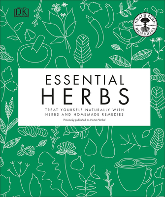 Essential Herbs: Treat Yourself Naturally with Herbs and Homemade Remedies - Neal's Yard Remedies