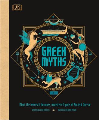 Greek Myths: Meet the Heroes, Gods, and Monsters of Ancient Greece - Dk