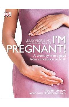 Coperta cărții 'I'm Pregnant!: A Week-By-Week Guide from Conception to Birth - Lesley Regan'