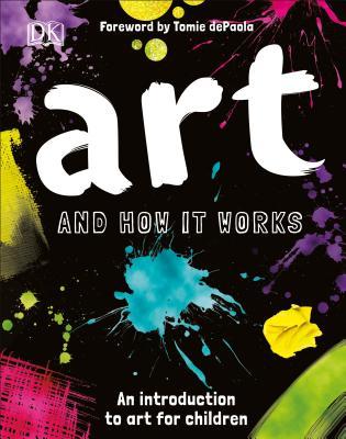 Art and How It Works: An Introduction to Art for Children - Ann Kay
