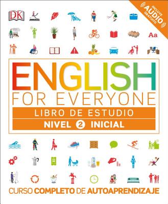 English for Everyone: Nivel 2: Inicial, Libro de Estudio: Curso Completo de Autoaprendizaje - Dk
