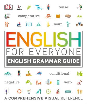 English for Everyone: English Grammar Guide: A Comprehensive Visual Reference - Dk