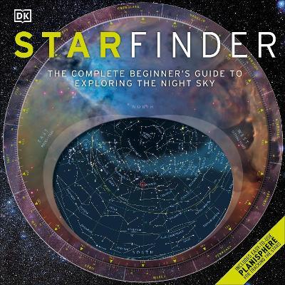 Starfinder: The Complete Beginner's Guide to Exploring the Night Sky - Carole Stott