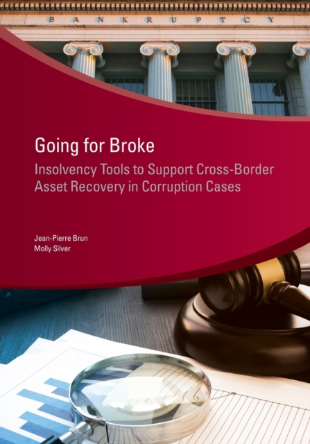 Going for Broke: Insolvency Tools to Support Cross-Border Asset Recovery in Corruption Cases - Jean-pierre Brun