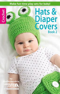 Hats & Diaper Covers, Book 2 - Shelle Hendrix
