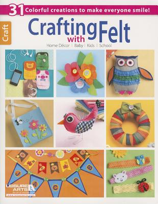 Crafting with Felt - Leisure Arts