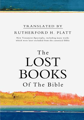 The Lost Books of the Bible - Rutherford H. Platt