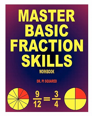 Master Basic Fraction Skills Workbook - Pi Squared