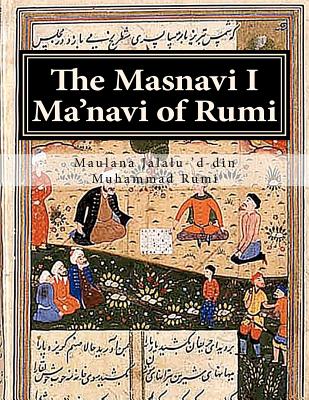 The Masnavi I Ma'navi of Rumi: Complete 6 books - Maulana Jalalu Rumi