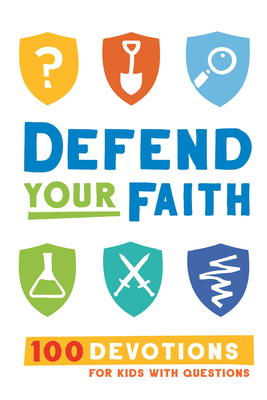 Defend Your Faith: 100 Devotions for Kids with Questions - Jesse Florea