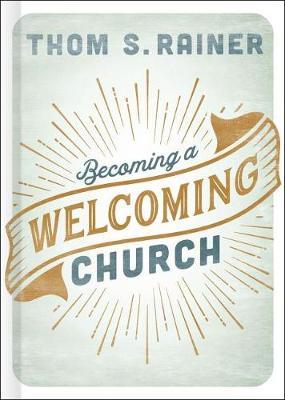 Becoming a Welcoming Church - Thom S. Rainer
