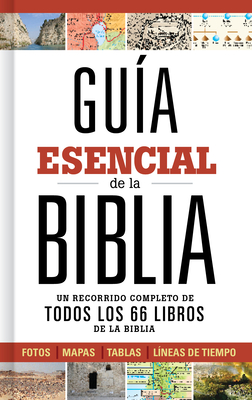 Gu�a Esencial de la Biblia: Un Recorrido Completo de Todos Los 66 Libros de la Biblia - B&h Espa�ol Editorial