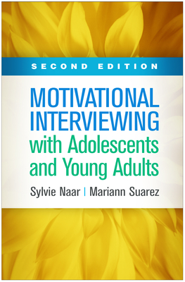 Motivational Interviewing with Adolescents and Young Adults, Second Edition - Sylvie Naar