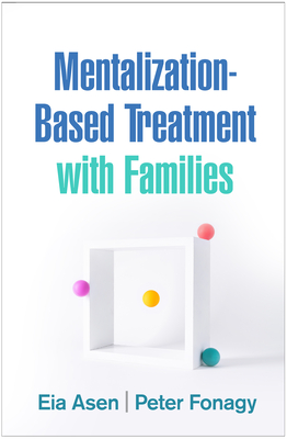 Mentalization-Based Treatment with Families - Eia Asen