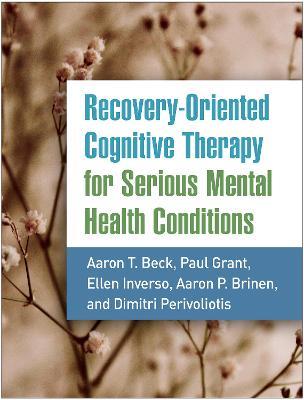Recovery-Oriented Cognitive Therapy for Serious Mental Health Conditions - Aaron T. Beck